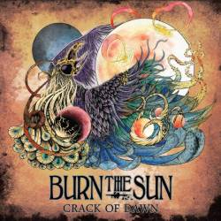 Burn the Sun : Crack Of Dawn